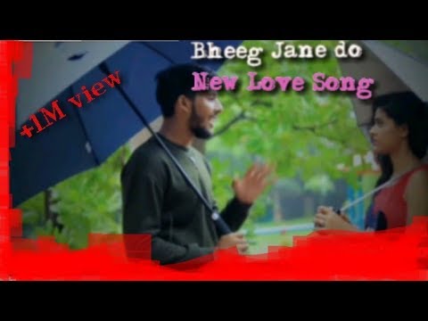 Bheeg Jane do || new hindi love song 2019