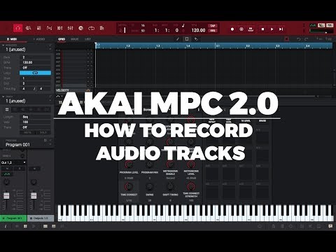 AKAI MPC 2.4 TUTORIAL | HOW TO RECORD AUDIO TRACKS
