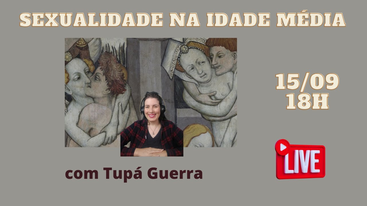 Sexualidade na Idade Média - com Tupá Guerra.