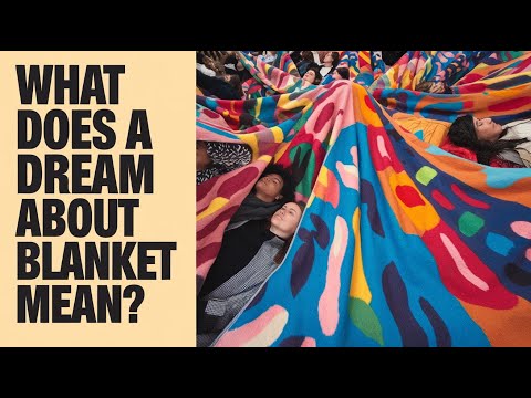 Dream about blanket | Psychological and intuitive meaning
