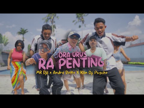 ORA URUS 'RA PENTING' - MR. DJII ft @andredotto_16 , @klin_of_psycho_official998  (Music Video)