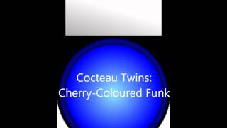 Cocteau Twins  Cherry-Coloured Funk