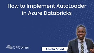 Implementing Azure Databricks AutoLoader (Incremental Data Loading)
