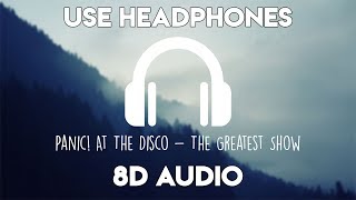 Panic! At The Disco - The Greatest Show (8D Audio)