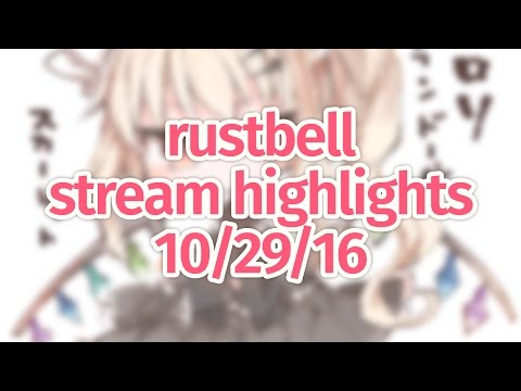 Stream Highlights: rustbell Oct. 29 '16 (6.94* - 8.86*)
