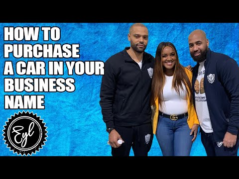 HOW TO PURCHASE A CAR IN YOUR BUSINESS NAME