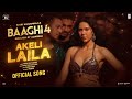 Baaghi 4 Akeli Laila Song Tiger S Sonam B Sanjay D Payal Aditya Paradox Sajid N A Harsha