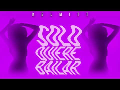 Kelmitt - Solo Quiere Bailar (Official Audio Video)