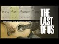 The Last of Us Theme 👨‍👧 Classical Acoustic Guitar with Tabs 🧟‍♂️