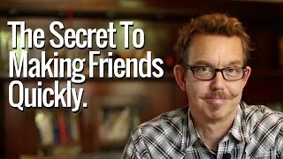 5 Things You Must Do: The Secret To Making Friends Quickly