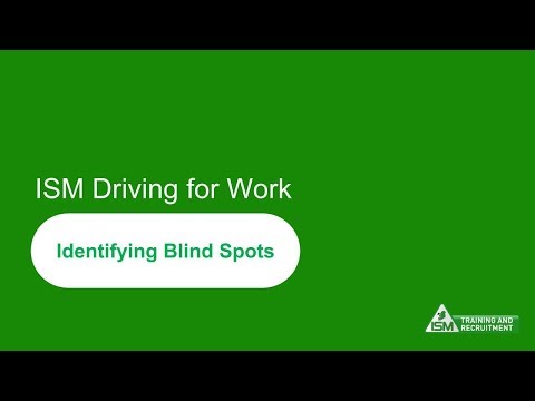 ISM Driving for Work Video Series 2: Identifying Blind Spots