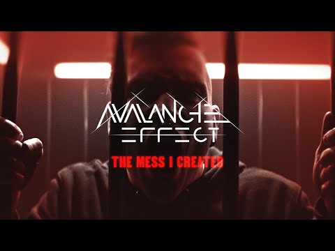 Avalanche Effect - "THE MESS I CREATED"