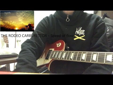 THE RODEO CARBURETTOR - Speed of flow(guitar cover)