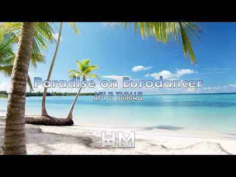 API & TMM43 - Paradise on Eurodancer (Mashup)