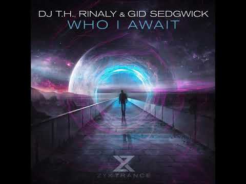 DJ T.H., Rinaly & Gid Sedgwick - Who I Await (Original Mix)