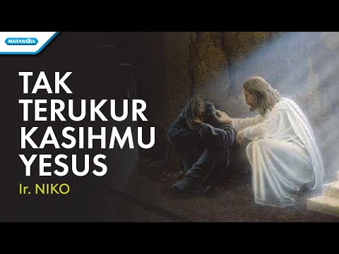Tak Terukur KasihMu Yesus  - Ir. Niko (Official lyric video)