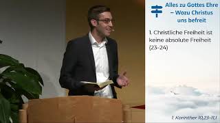 1. Korinther 10,23-11,1 - Alles zu Gottes Ehre: Wozu Christus uns befreit - 09.11.2025