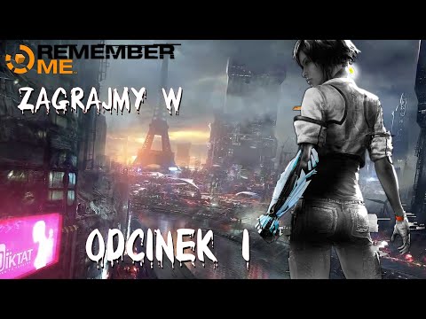 Zagrajmy w Remember Me Odcinek 1 [Kim Jestem?]