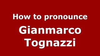 How to pronounce Gianmarco Tognazzi