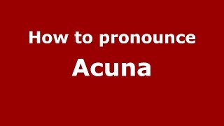 How to pronounce Acuna