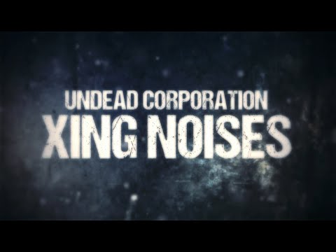 Xing Noises  ( UNDEAD CORPORATION Official Lyric Video)