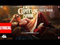 Ek Chatur Naar Title Track Lyrics Divya Khossla Neil Nitin Mukesh Kailash Kher Vayu Sharan R