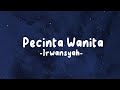 Pecinta Wanita Irwansyah Lirik Lagu
