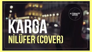 Karga - Nilüfer (Müslüm Gürses Cover) (Klip) #alternatifmuzik