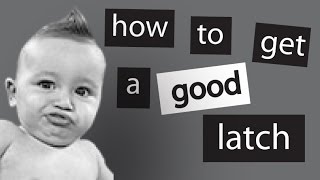 Breastfeeding: Getting a Good Latch Every Time