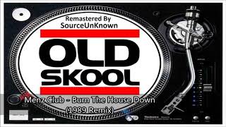 Menz Club - Burn The House Down (1989 Remix)