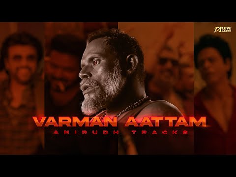 Varman Aattam Mix (Anirudh Tracks) - Dj Love Rajesh