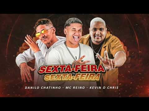 DANILO CHATINHO E MC REINO FEAT. MC KEVIN O CHRIS - SEXTA FEIRA - MÚSICA NOVA