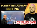 CP Plus DVR Screen Resolution Setup Adjusting Screen Resolution On CP Plus DVR