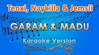 Download lagu Tenxi, Naykilla & Jemsii - Garam & Madu (Karaoke) by GMusic mp3