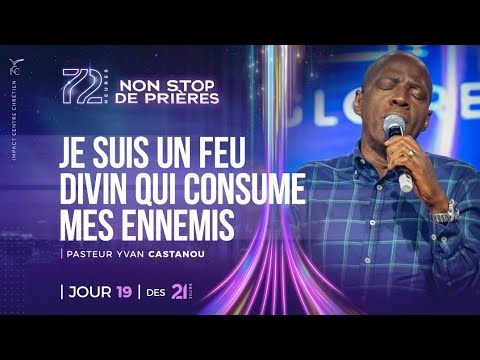 J19 - JE SUIS UN FEU DIVIN QUI CONSUME TOUS MES ENNEMIS 🔥- Ps Yvan CASTANOU