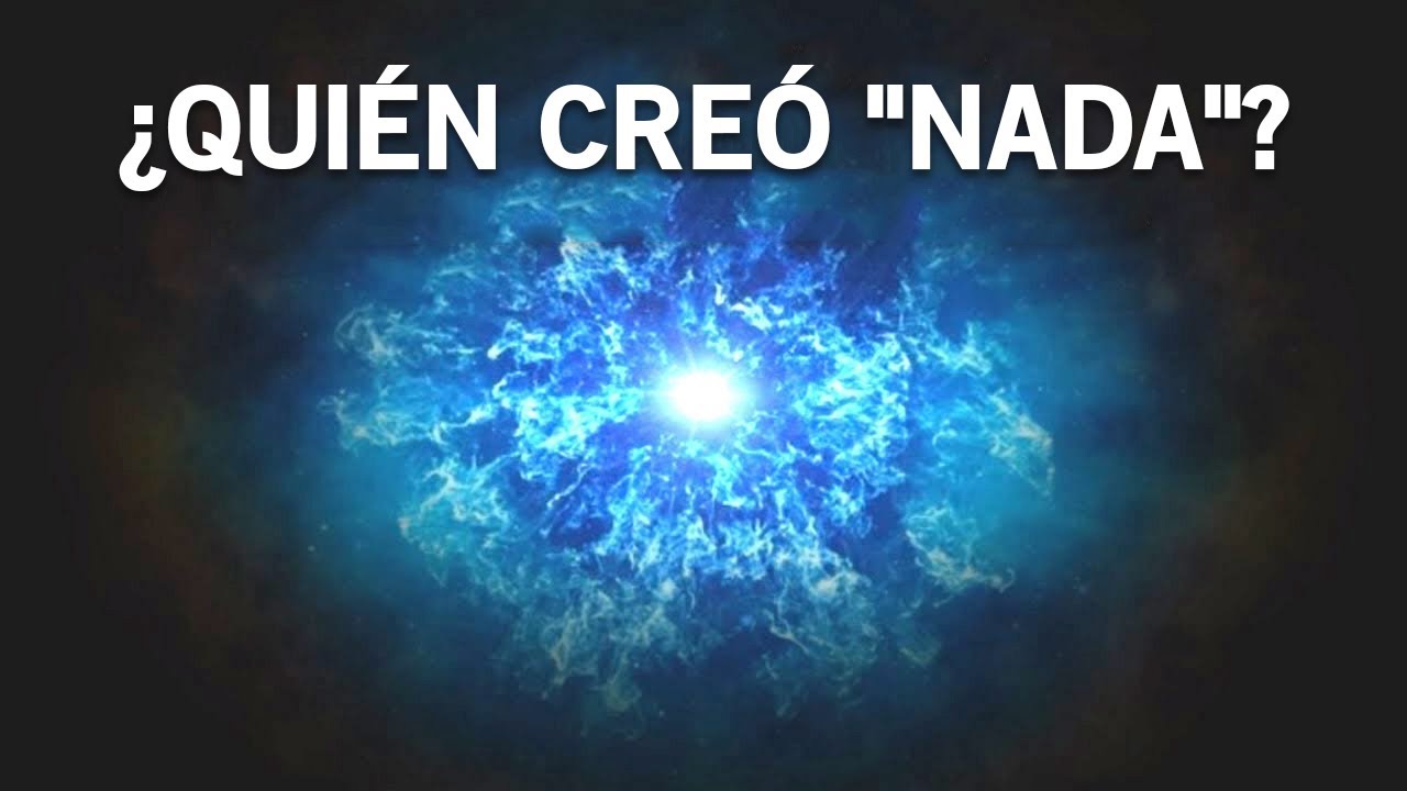 Si el universo se formó de la nada, ¿quién creó la nada?