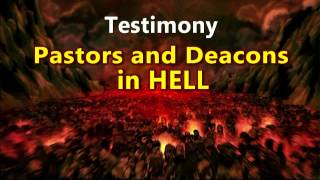 Testimony of Hell : Pastors and Deacons in Hell