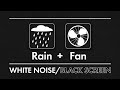Fan Noise for Sleeping + Rain Sounds Black Screen