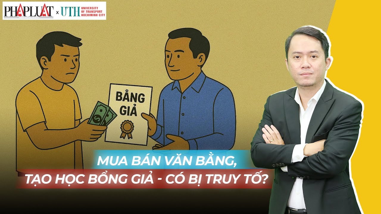 Mua bán bằng cấp, tạo học bổng giả có bị truy tố?
