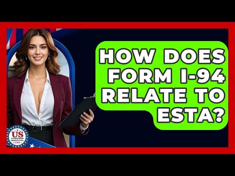 How Does Form I-94 Relate To ESTA? - US Citizenship Immigration Guide