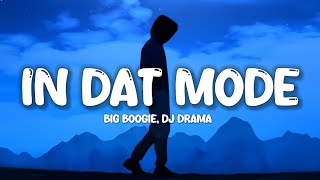 Big Boogie, DJ Drama - In Dat Mode (Lyrics)