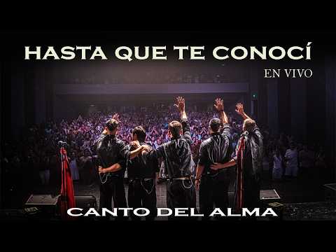 Canto Del Alma - Hasta Que Te Conocí (En vivo)
