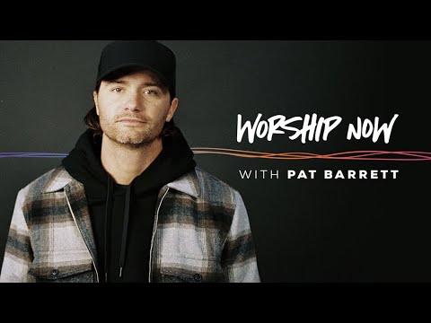Worship Now with Pat Barrett
