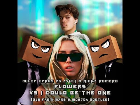 Miley Cyrus Vs Avicii & Nicky Romero - Flowers Vs I Could Be The One- Djs From Mars & Mo27Da Bootleg