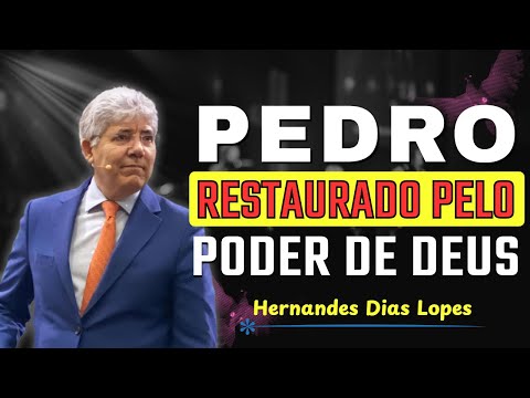 A Restauração de Pedro e o Poder do Evangelho | Hernandes Dias Lopes