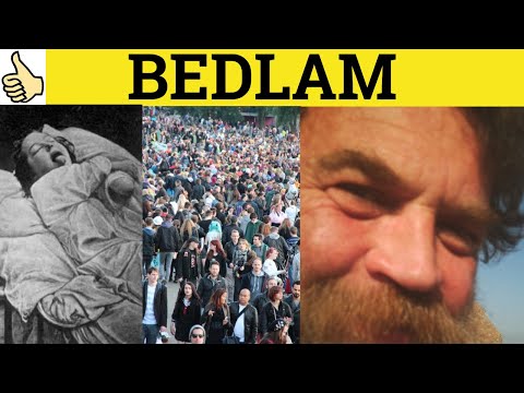 ???? Bedlam - Bedlam Meaning - Bedlam Examples - Bedlam Definition