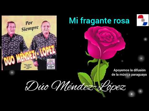 Mi fragante rosa. Dúo Méndez-López.