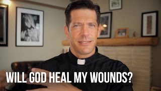 Will God Heal My Wounds?