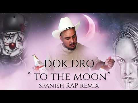 Jnr choi “TO THE MOON” Spanish rap remix-DOK DRO