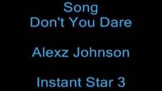 Don't You Dare - Alexz Johnson (Full Version)